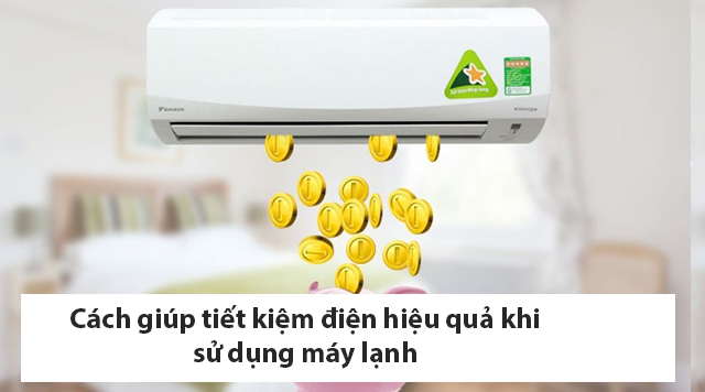 10 cách giúp tiết kiệm điện hiệu quả khi sử dụng máy lạnh